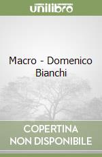 Macro - Domenico Bianchi libro