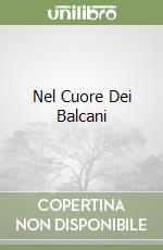 Nel Cuore Dei Balcani libro
