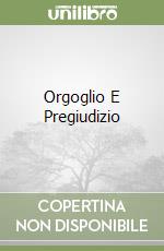 Orgoglio E Pregiudizio libro