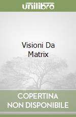 Visioni Da Matrix libro