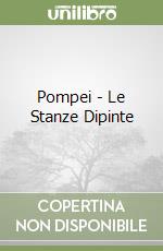 Pompei - Le Stanze Dipinte libro