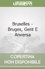 Bruxelles - Bruges, Gent E Anversa libro