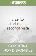 I cento aforismi. La seconda vista libro