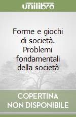 Forme e giochi di società. Problemi fondamentali della società libro