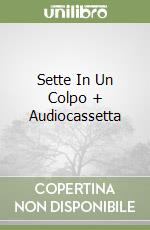 Sette In Un Colpo + Audiocassetta libro