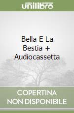 Bella E La Bestia + Audiocassetta libro