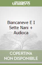 Biancaneve E I Sette Nani + Audioca libro