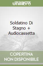 Soldatino Di Stagno + Audiocassetta libro