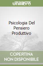 Psicologia Del Pensiero Produttivo libro