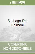 Sul Lago Dei Caimani libro