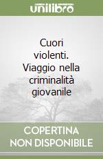 Cuori violenti. Viaggio nella criminalità giovanile, Paolo Crepet, Feltrinelli