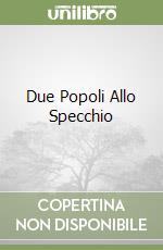 Due Popoli Allo Specchio libro