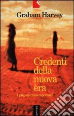 I Credenti della nuova era. I pagani contemporanei libro