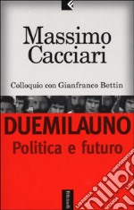 Duemilauno. Politica e futuro libro