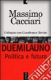 Duemilauno. Politica e futuro libro