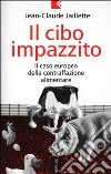 Il cibo impazzito. Il caso europeo della contraffazione alimentare libro