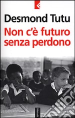 Non c'è futuro senza perdono libro