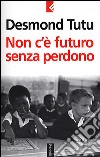 Non c'è futuro senza perdono libro di Tutu Desmond