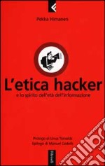 L'etica hacker e lo spirito dell'età dell'informazione libro