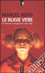 Le bugie vere. Per imparare a dialogare con i propri figli