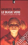 Le bugie vere. Per imparare a dialogare con i propri figli libro