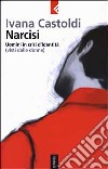 Narcisi. Uomini in crisi d'identità (visti dalle donne) libro