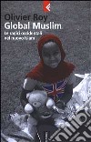 Global Muslim. Le radici occidentali del nuovo Islam libro