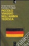 Piccolo viaggio nell'anima tedesca libro di Predazzi Francesca Vannuccini Vanna