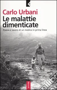 Le malattie dimenticate. Poesia e lavoro di un medico in prima linea