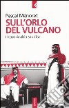 Sull'orlo del vulcano. Il caso Arabia Saudita libro