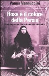 Rosa è il colore della Persia. Il sogno perduto di una democrazia islamica libro