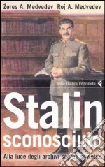 Stalin sconosciuto. Alla luce degli archivi segreti sovietici