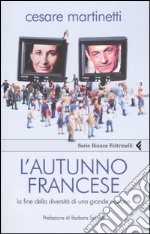 L'autunno francese. La fine della diversità di una grande nazione libro