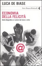 Economia della felicità. Dalla blogosfera al valore del dono e oltre libro