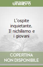 L'ospite inquietante. Il nichilismo e i giovani libro