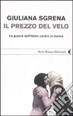 Il prezzo del velo. La guerra dell'Islam contro le donne libro