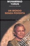 Un mondo senza povertà libro di Yunus Muhammad