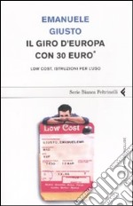 Il giro d'Europa con 30 euro. Low cost, istruzioni per l'uso