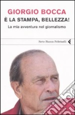 È la stampa; bellezza! La mia avventura nel giornalismo libro