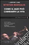 Come il jazz può cambiarti la vita libro