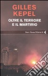 Oltre il terrore e il martirio libro