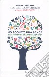 Ho sognato una banca. Dieci anni sulla strada di banca etica libro