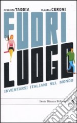 Fuori luogo. Inventarsi italiani nel mondo libro