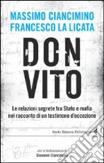 Don Vito. Le relazioni segrete tra Stato e mafia nel racconto di un testimone d`eccezione libro usato