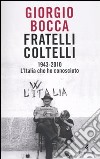 Fratelli Coltelli. 1943-2010. L'Italia che ho conosciuto libro