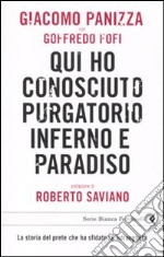 Qui ho conosciuto purgatorio, inferno e paradiso. La storia del prete che ha sfidato la `ndrangheta libro usato