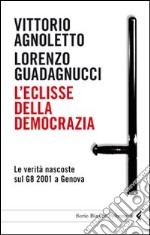 L'eclisse della democrazia. Le verità nascoste sul G8 2001 a Genova