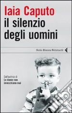 Il silenzio degli uomini libro