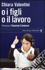 O i figli o il lavoro libro