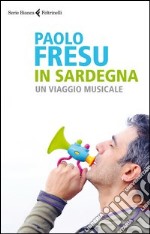 In Sardegna. Un viaggio musicale libro